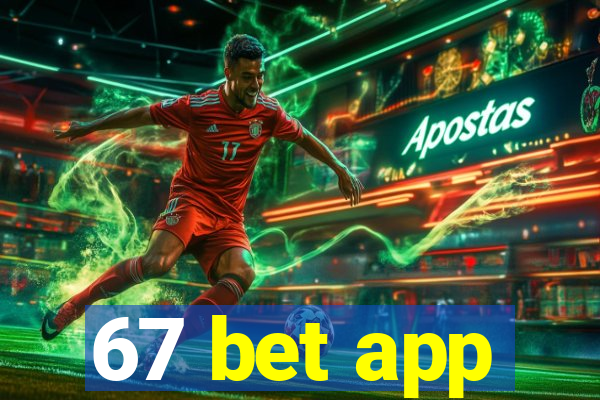 67 bet app